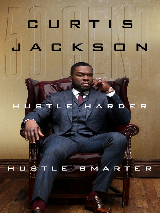 Title details for Hustle Harder, Hustle Smarter by Curtis "50 Cent" Jackson - Available